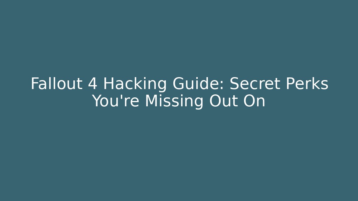 Fallout 4 Hacking Guide: Secret Perks You're Missing Out On