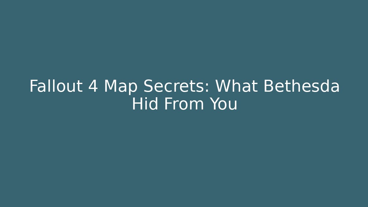 Fallout 4 Map Secrets: What Bethesda Hid From You - Critter Realm