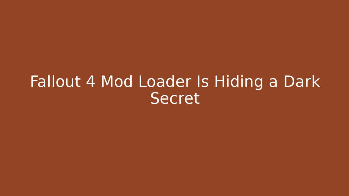 Fallout 4 Mod Loader Is Hiding a Dark Secret