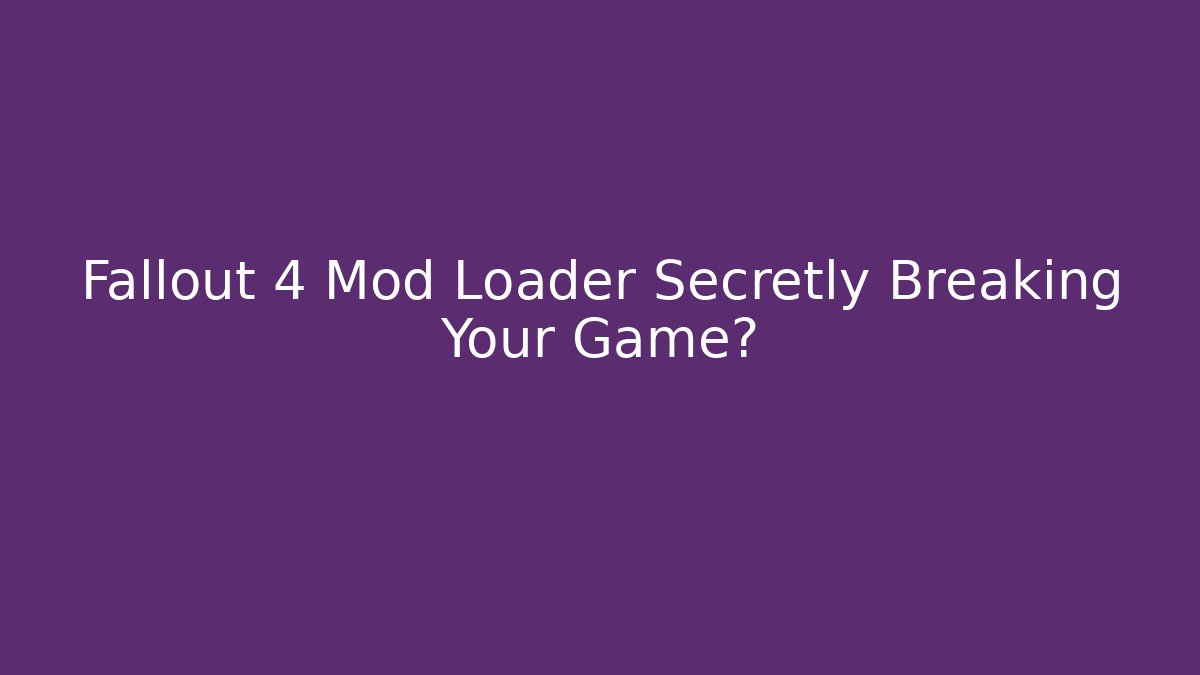 Fallout 4 Mod Loader Secretly Breaking Your Game? - Critter Realm