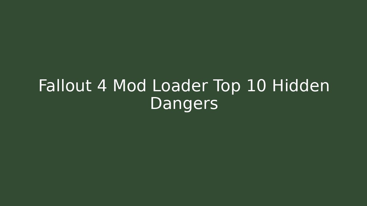 Fallout 4 Mod Loader Top 10 Hidden Dangers - Critter Realm