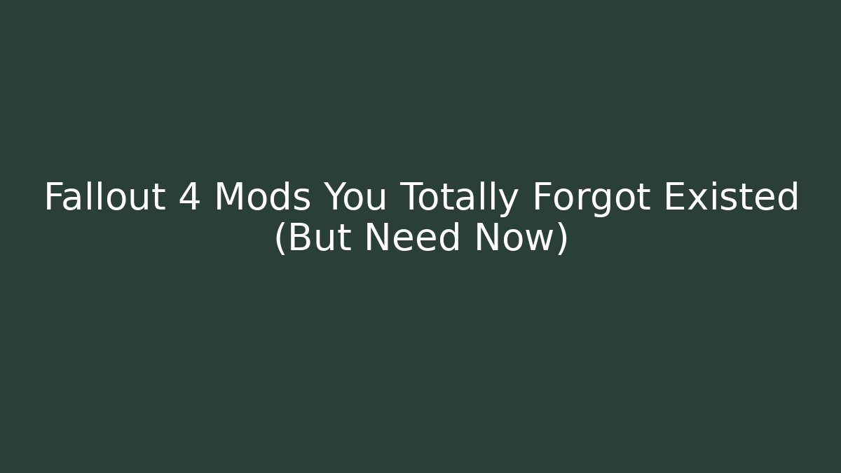 Fallout 4 Mods You Totally Forgot Existed (But Need Now) - Critter Realm
