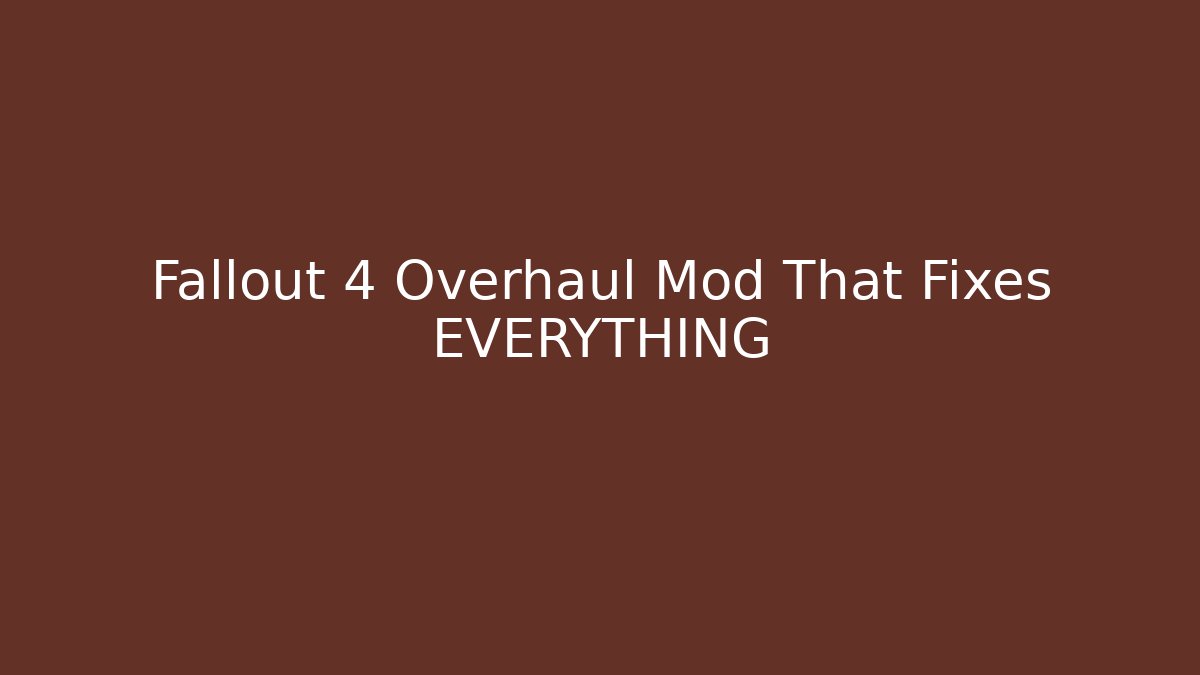 Fallout 4 Overhaul Mod That Fixes EVERYTHING - Critter Realm