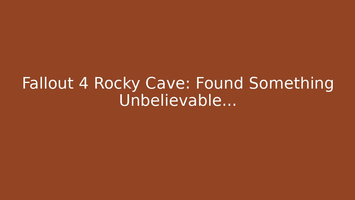 Fallout 4 Rocky Cave: Found Something Unbelievable...