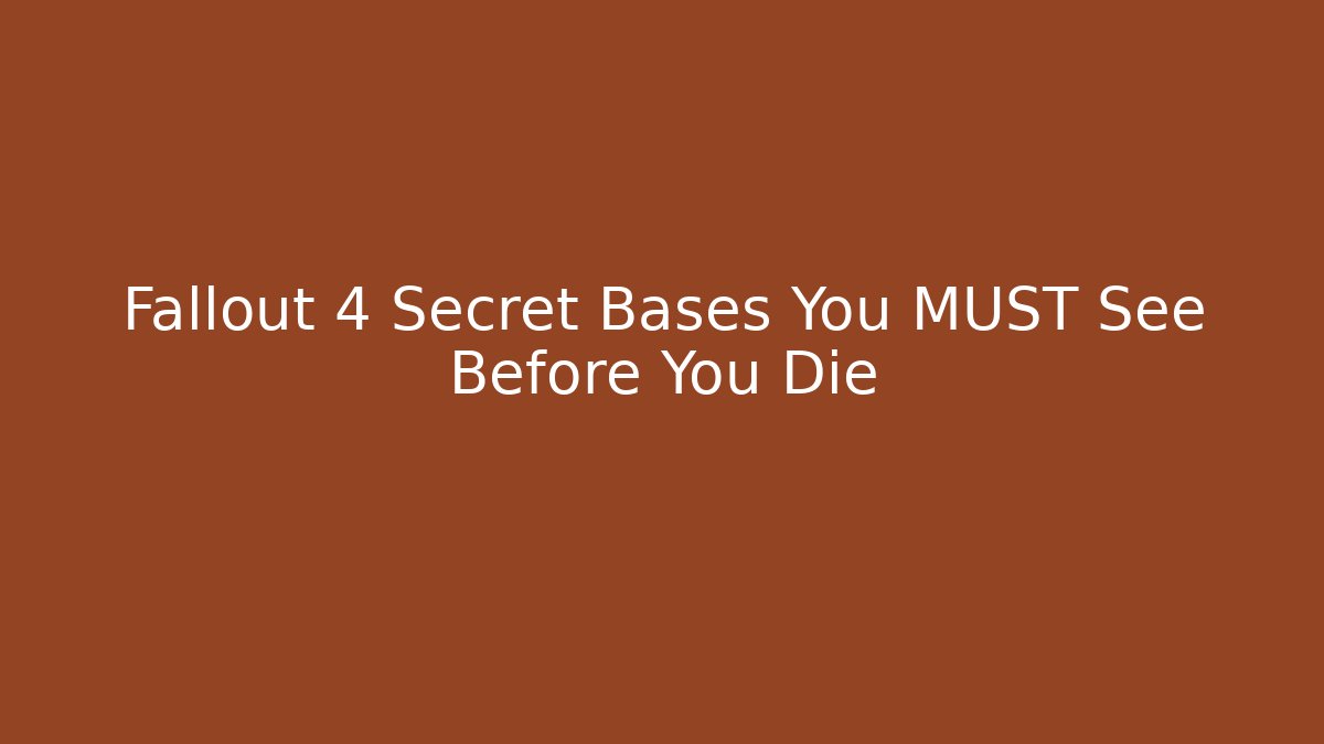 Fallout 4 Secret Bases You MUST See Before You Die
