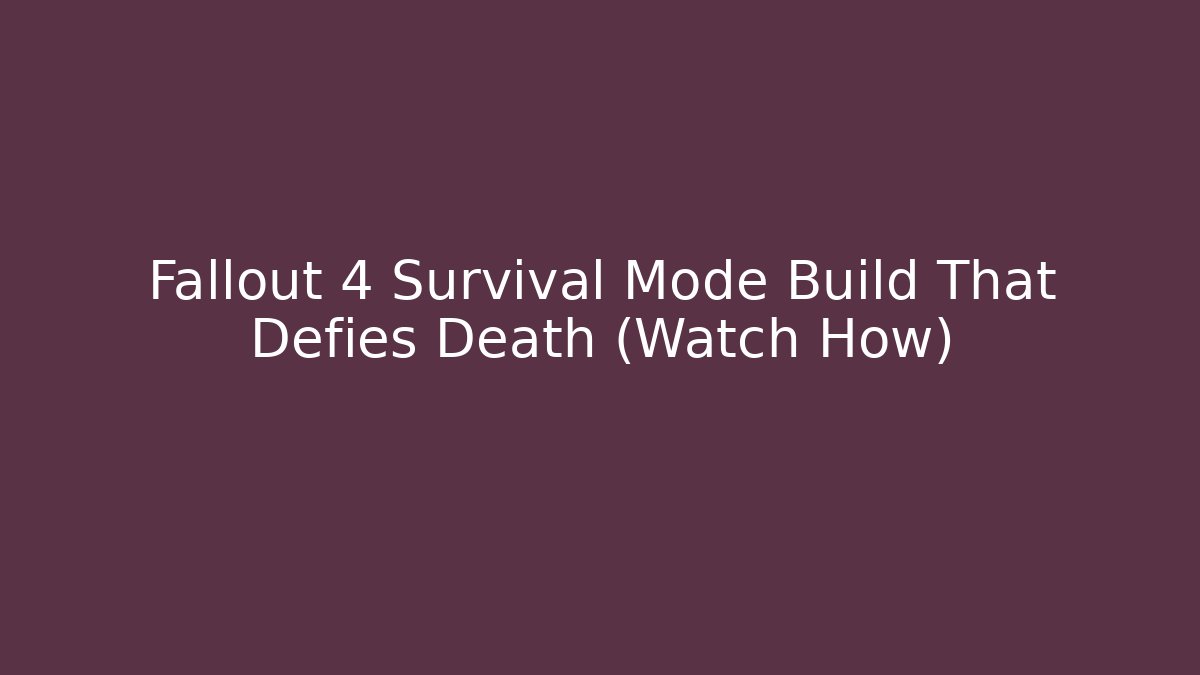 Fallout 4 Survival Mode Build That Defies Death (Watch How)