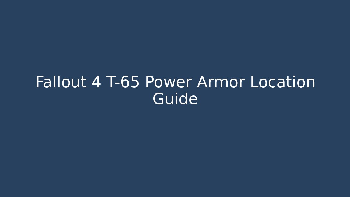 Fallout 4 T-65 Power Armor Location Guide