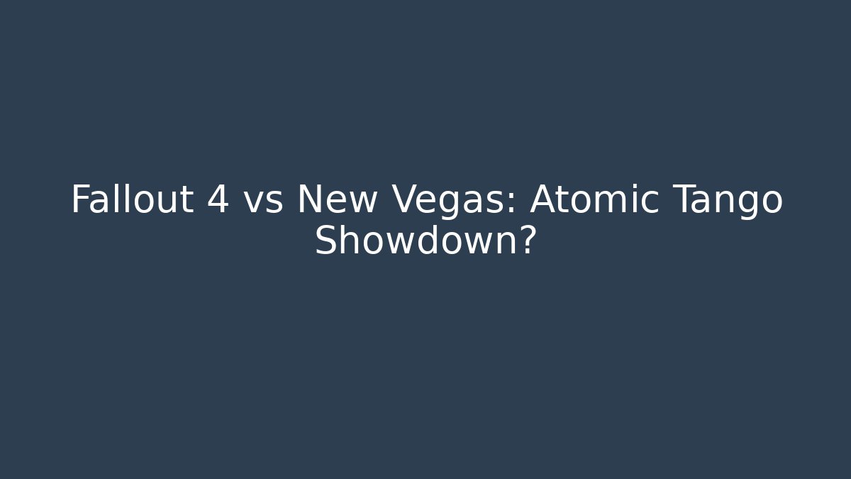 Fallout 4 vs New Vegas: Atomic Tango Showdown?