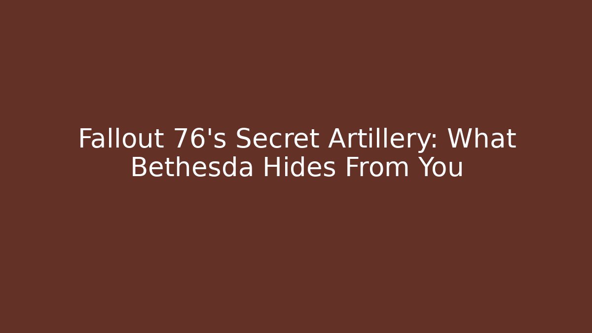 Fallout 76's Secret Artillery: What Bethesda Hides From You