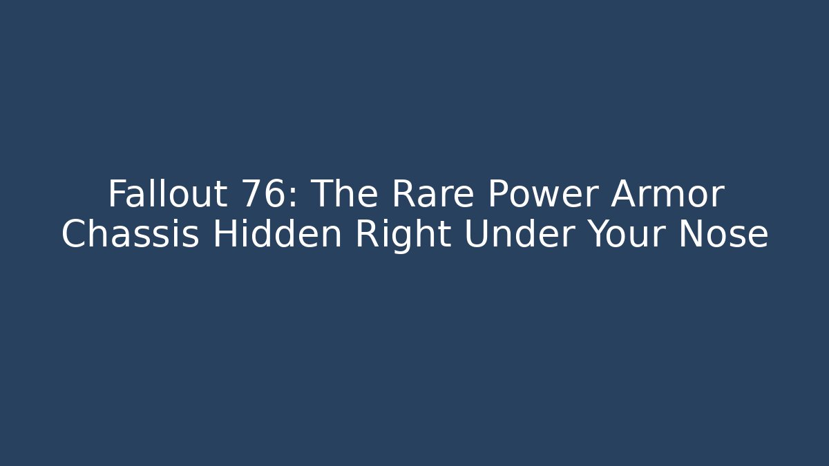 Fallout 76: The Rare Power Armor Chassis Hidden Right Under Your Nose