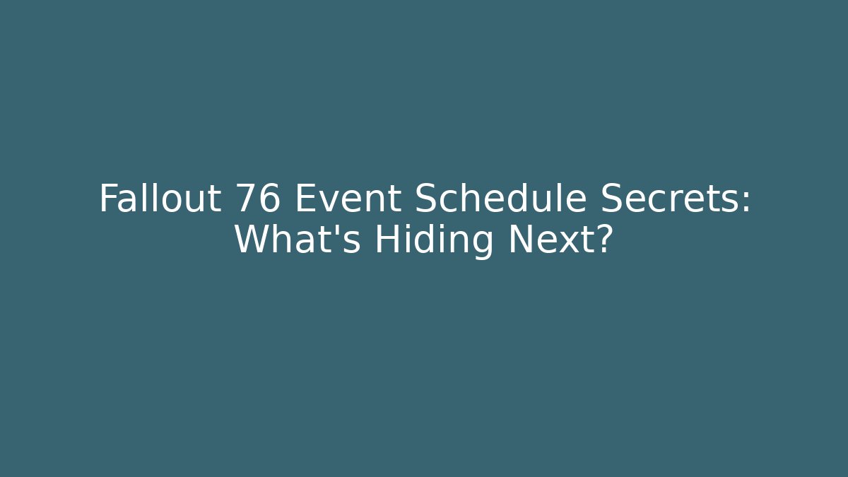 Fallout 76 Event Schedule Secrets: What’s Hiding Next? - Critter Realm