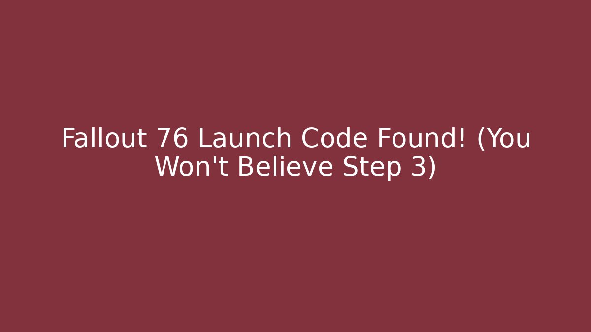 Fallout 76 Launch Code Found! (You Won't Believe Step 3)