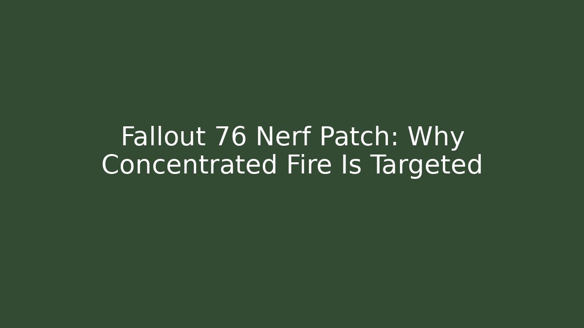 Fallout 76 Nerf Patch: Why Concentrated Fire Is Targeted