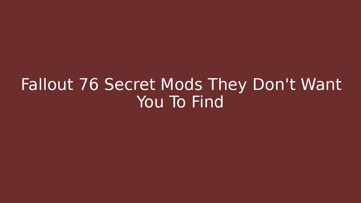 Fallout 76 Secret Mods They Don't Want You To Find
