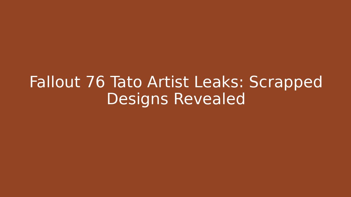 Fallout 76 Tato Artist Leaks: Scrapped Designs Revealed