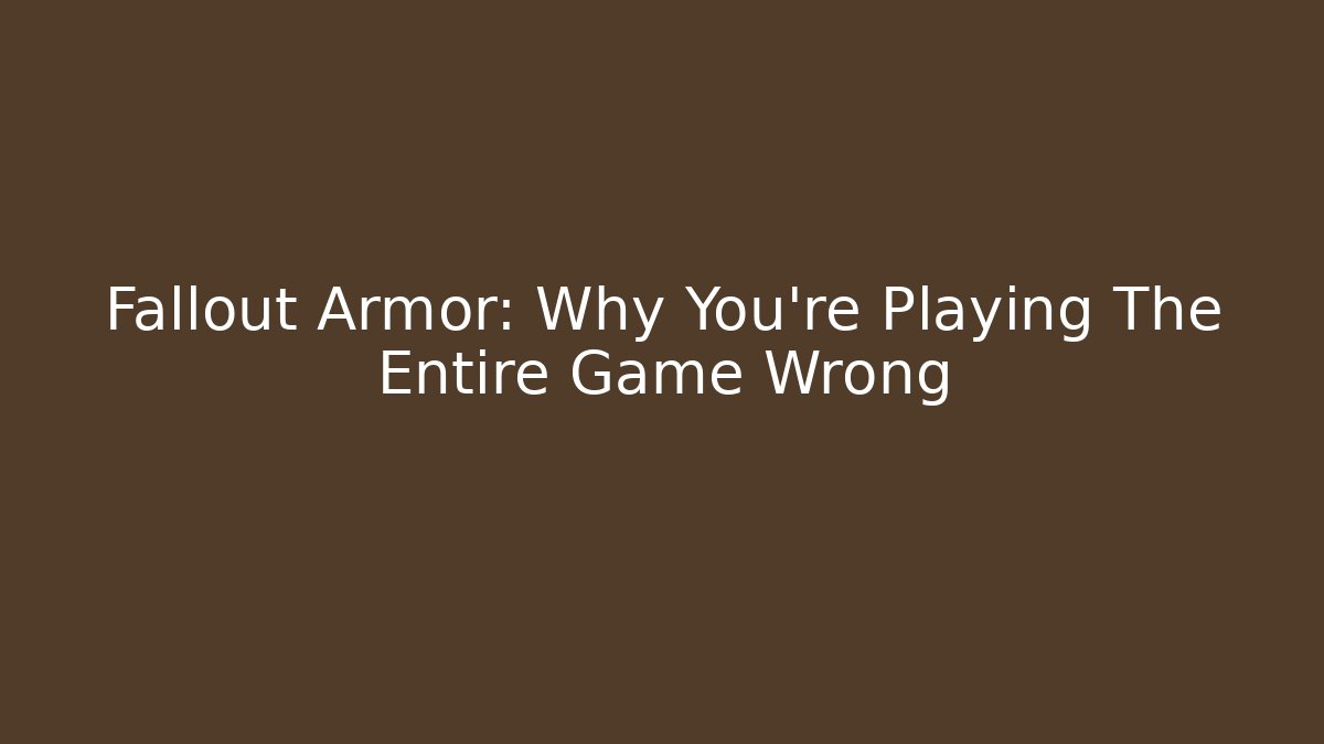 Fallout Armor: Why You're Playing The Entire Game Wrong - Critter Realm