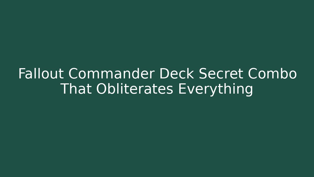 Fallout Commander Deck Secret Combo That Obliterates Everything - Critter Realm