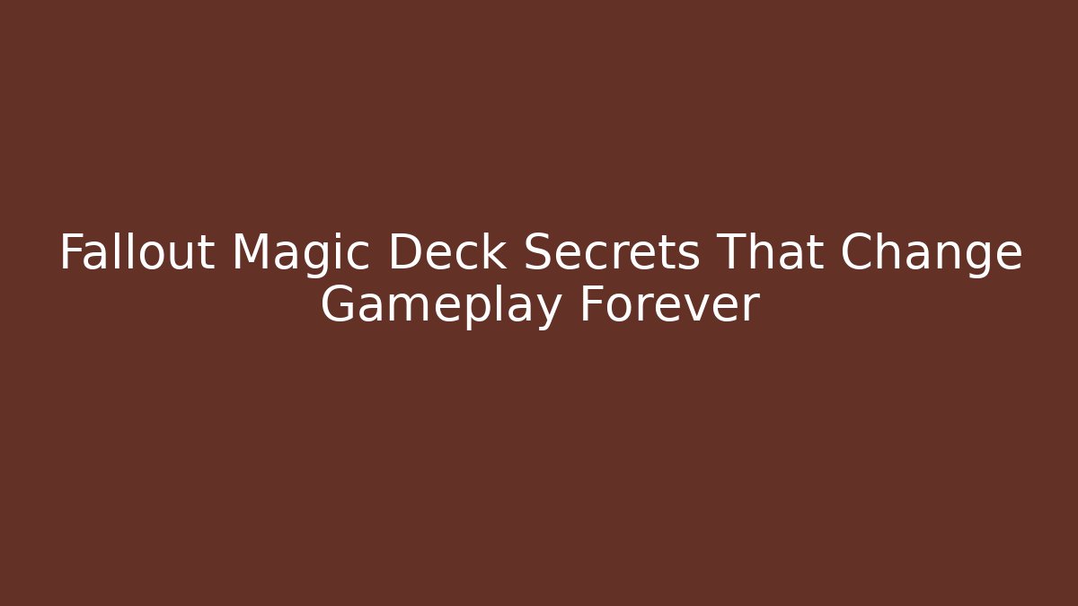 Fallout Magic Deck Secrets That Change Gameplay Forever - Critter Realm