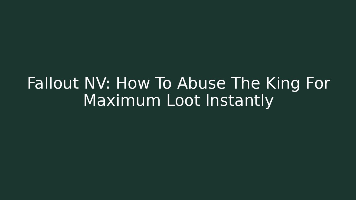 Fallout NV: How To Abuse The King For Maximum Loot Instantly