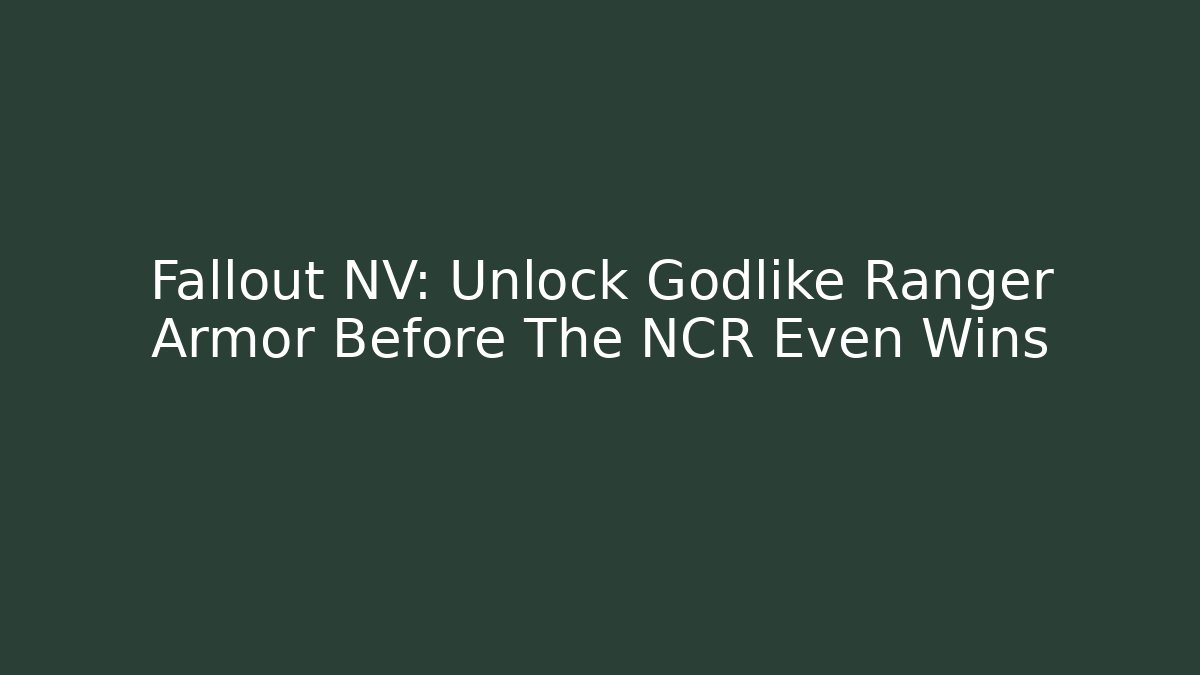 Fallout NV: Unlock Godlike Ranger Armor Before The NCR Even Wins