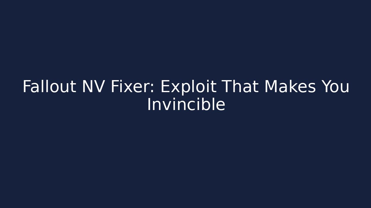 Fallout NV Fixer: Exploit That Makes You Invincible - Critter Realm