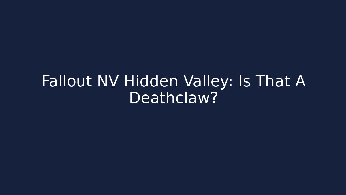 Fallout NV Hidden Valley: Is That A Deathclaw?
