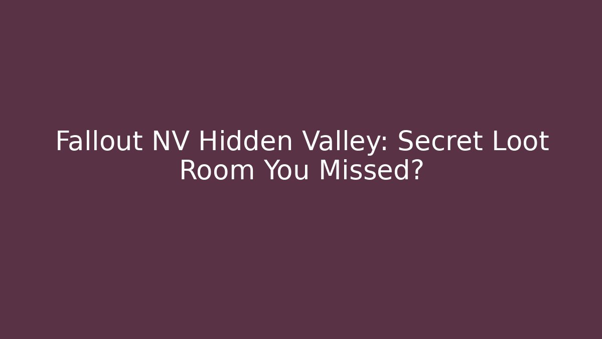 Fallout NV Hidden Valley: Secret Loot Room You Missed?