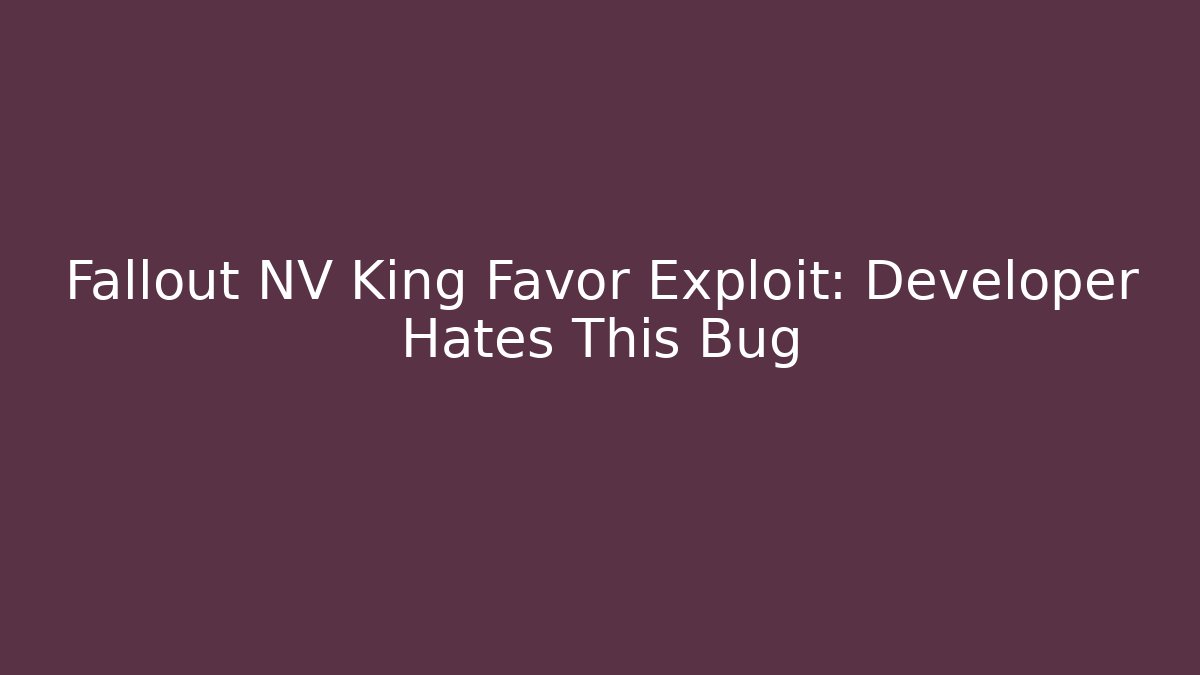Fallout NV King Favor Exploit: Developer Hates This Bug