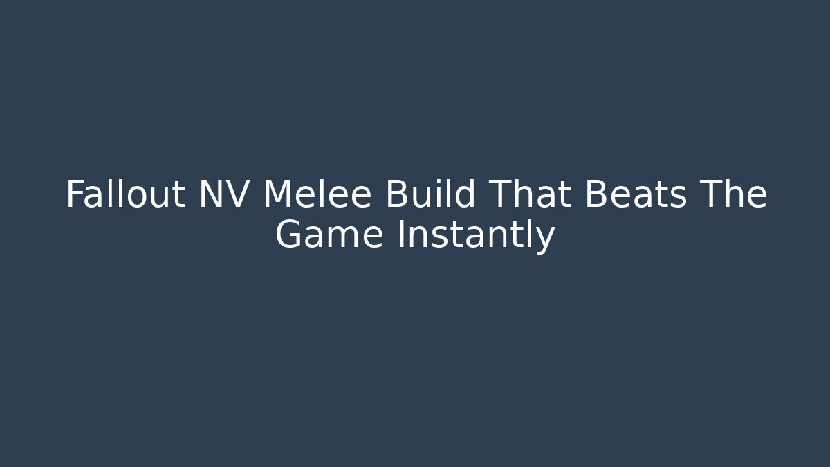 Fallout NV Melee Build That Beats The Game Instantly