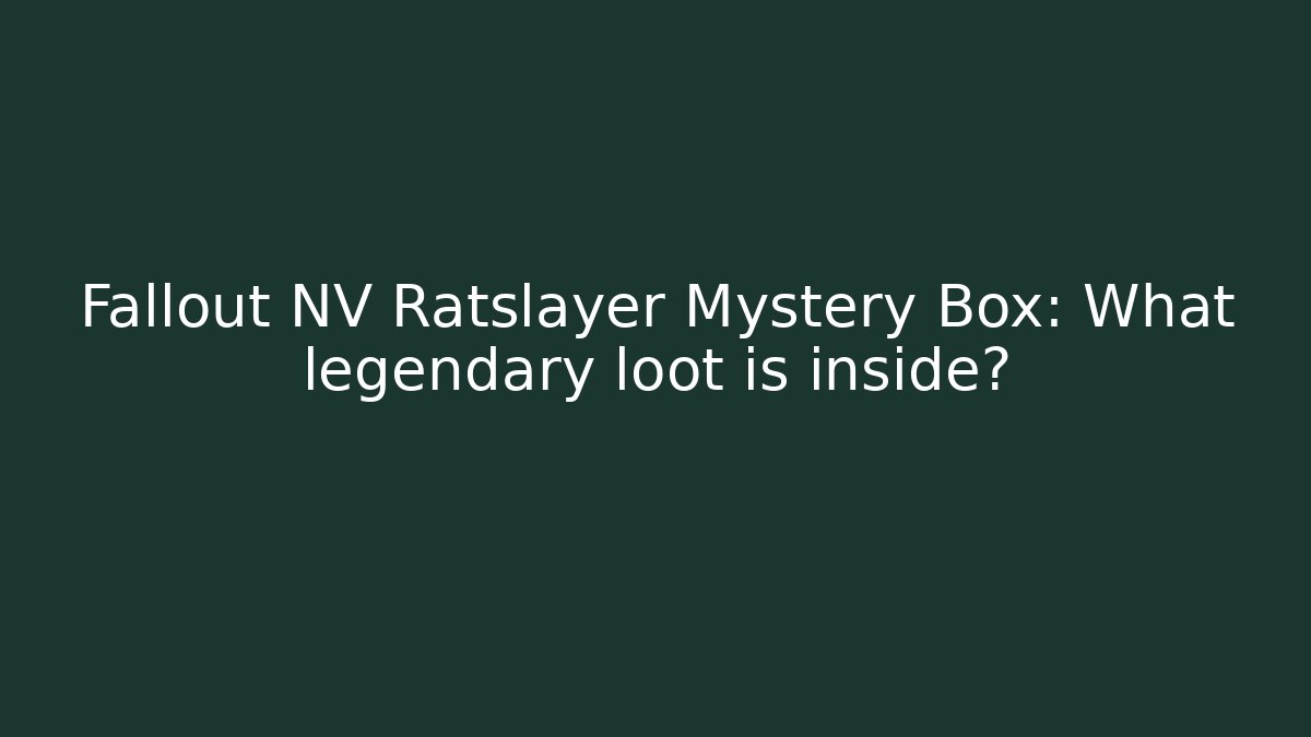Fallout NV Ratslayer Mystery Box: What legendary loot is inside?