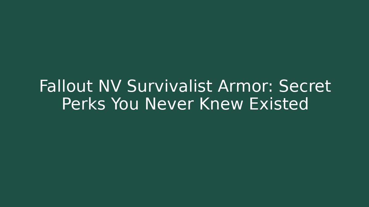 Fallout NV Survivalist Armor: Secret Perks You Never Knew Existed