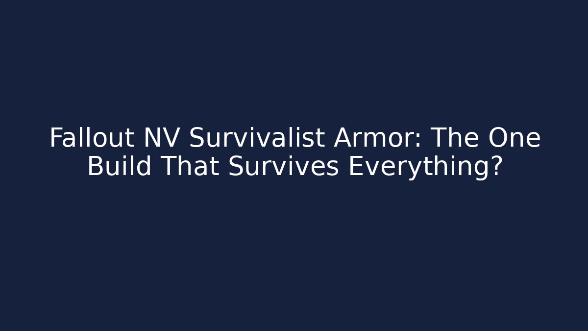 Fallout NV Survivalist Armor: The One Build That Survives Everything?