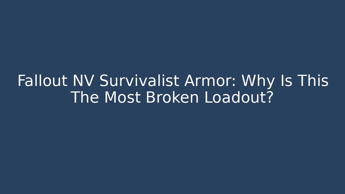 Fallout NV Survivalist Armor: Why Is This The Most Broken Loadout? - Critter Realm
