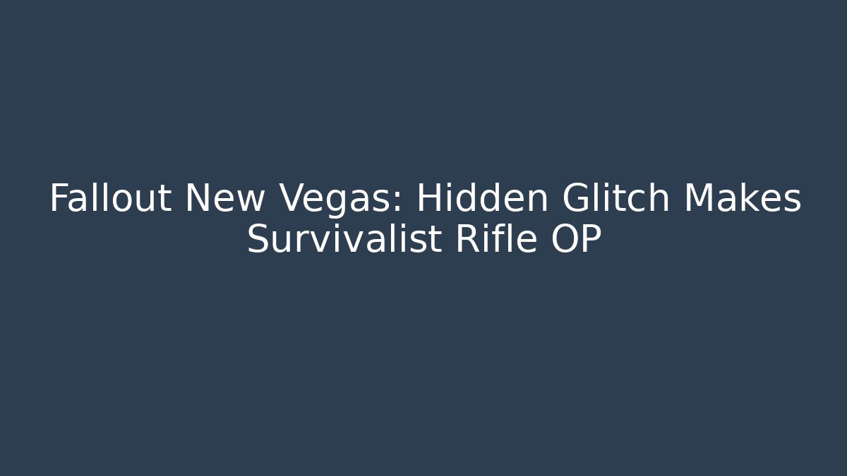 Fallout New Vegas: Hidden Glitch Makes Survivalist Rifle OP