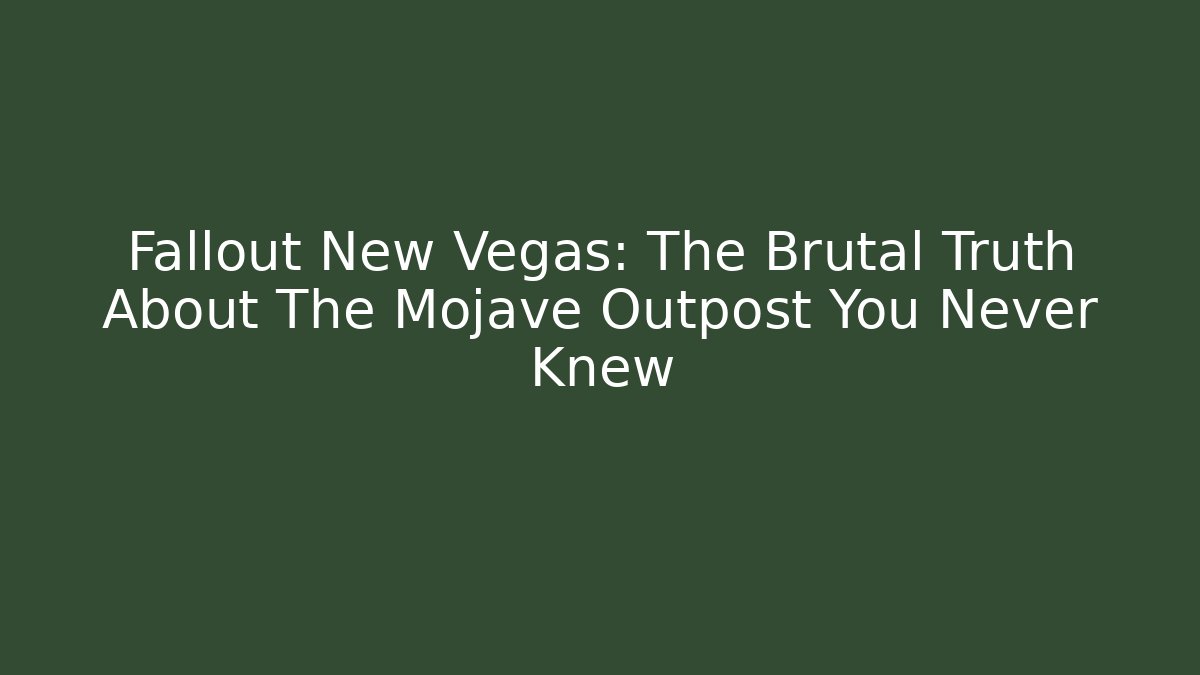 Fallout New Vegas: The Brutal Truth About The Mojave Outpost You Never Knew