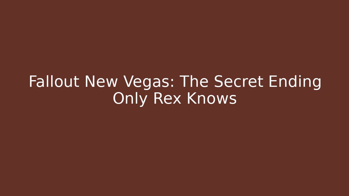 Fallout New Vegas: The Secret Ending Only Rex Knows