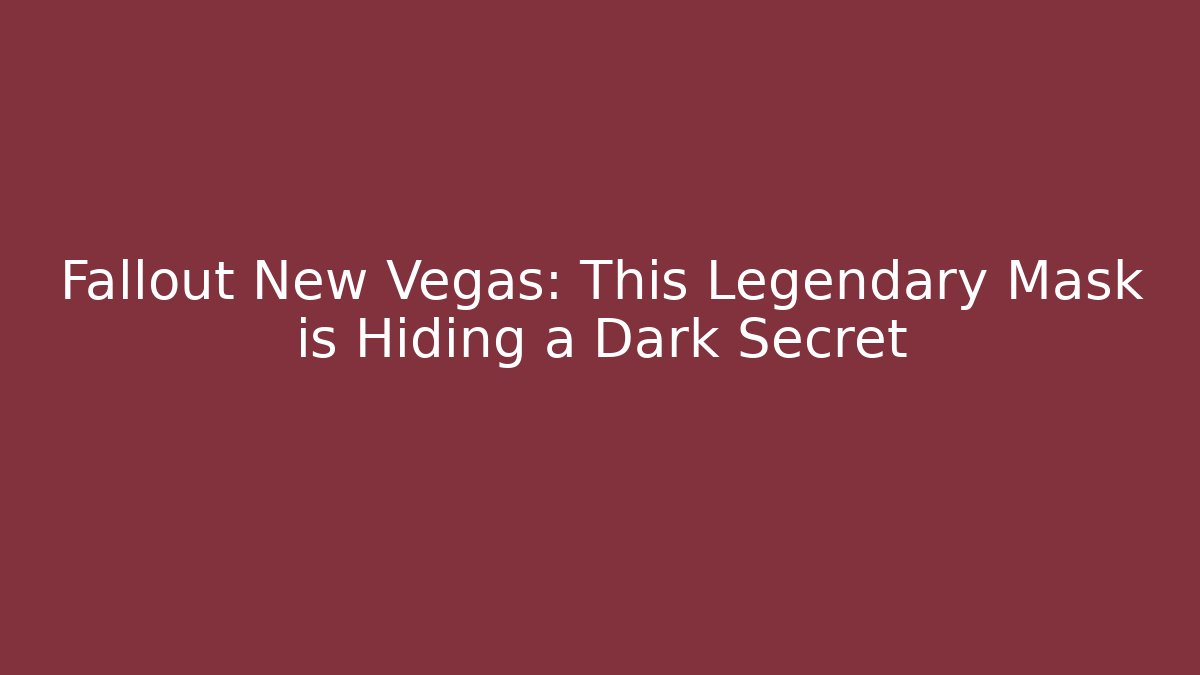 Fallout New Vegas: This Legendary Mask is Hiding a Dark Secret