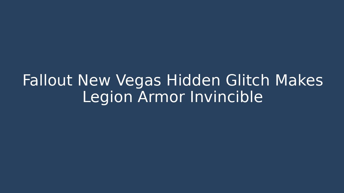 Fallout New Vegas Hidden Glitch Makes Legion Armor Invincible