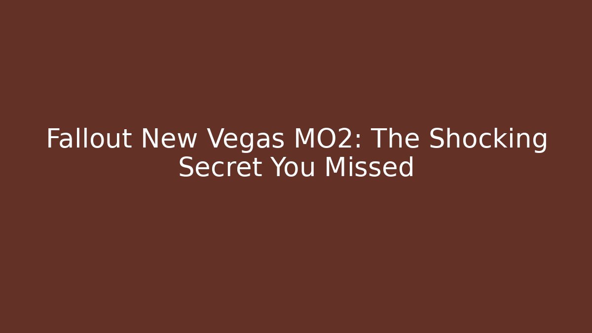 Fallout New Vegas MO2: The Shocking Secret You Missed