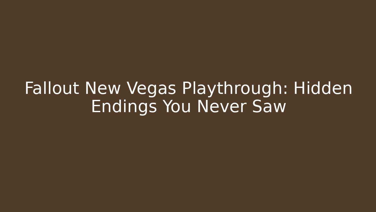 Fallout New Vegas Playthrough: Hidden Endings You Never Saw