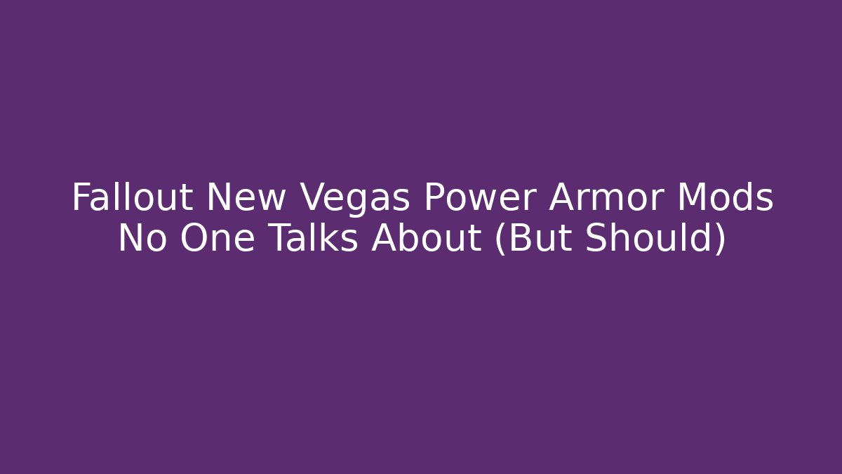 Fallout New Vegas Power Armor Mods No One Talks About (But Should)