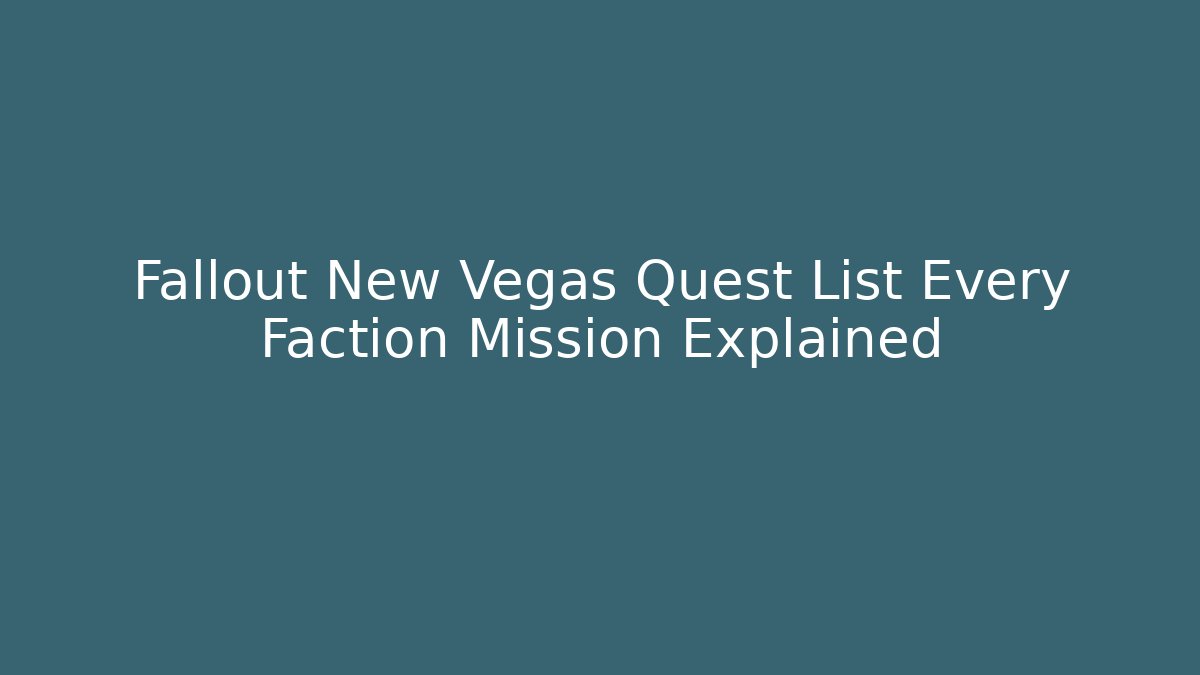 Fallout New Vegas Quest List Every Faction Mission Explained - Critter Realm