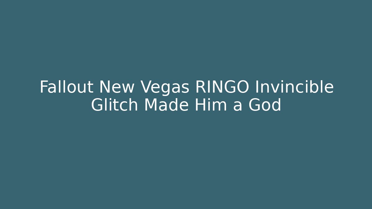 Fallout New Vegas RINGO Invincible Glitch Made Him a God