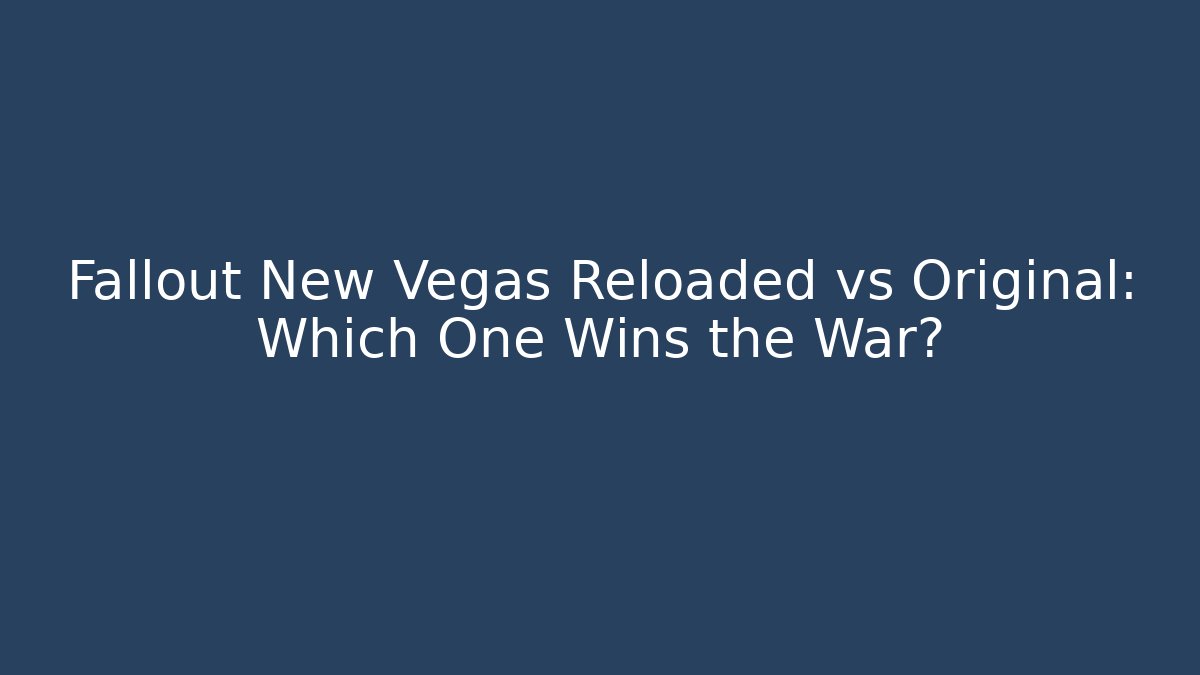 Fallout New Vegas Reloaded vs Original: Which One Wins the War? - Critter Realm