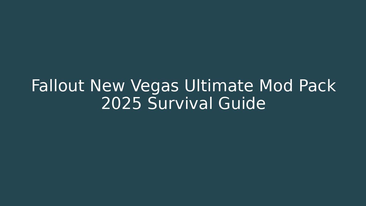 Fallout New Vegas Ultimate Mod Pack 2025 Survival Guide - Critter Realm