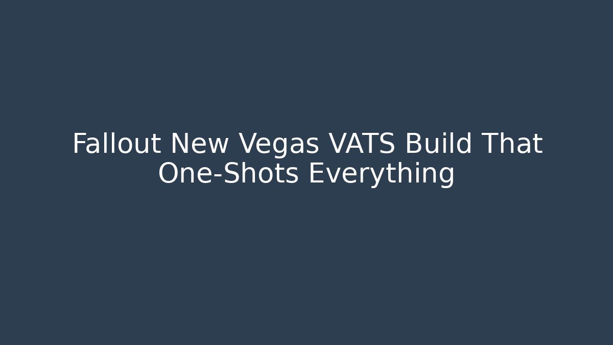 Fallout New Vegas VATS Build That One-Shots Everything