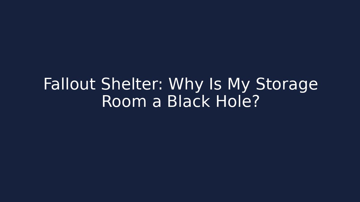 Fallout Shelter: Why Is My Storage Room a Black Hole?