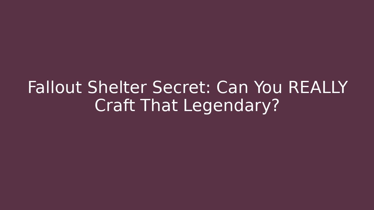 Fallout Shelter Secret: Can You REALLY Craft That Legendary?