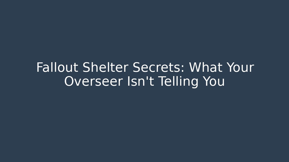 Fallout Shelter Secrets: What Your Overseer Isn’t Telling You
