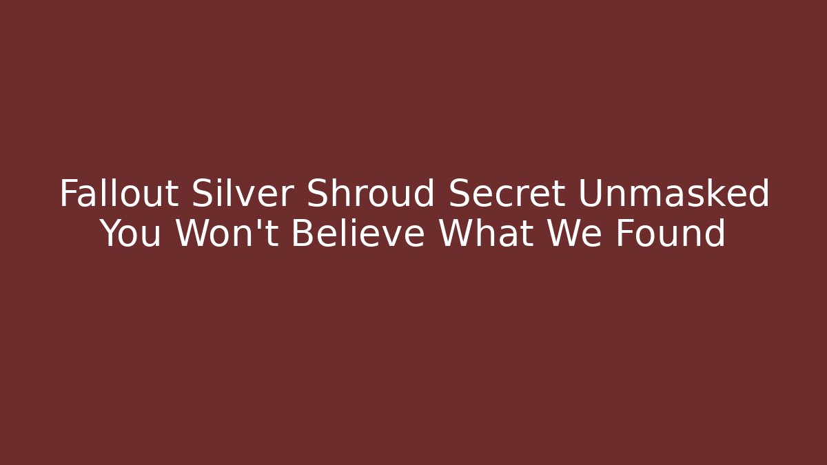 Fallout Silver Shroud Secret Unmasked You Won't Believe What We Found
